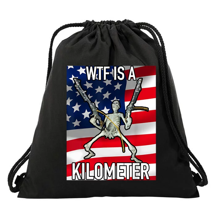 WTF Is A Kilometer July 4th Skeleton Funny Cringey USA Meme Drawstring Bag