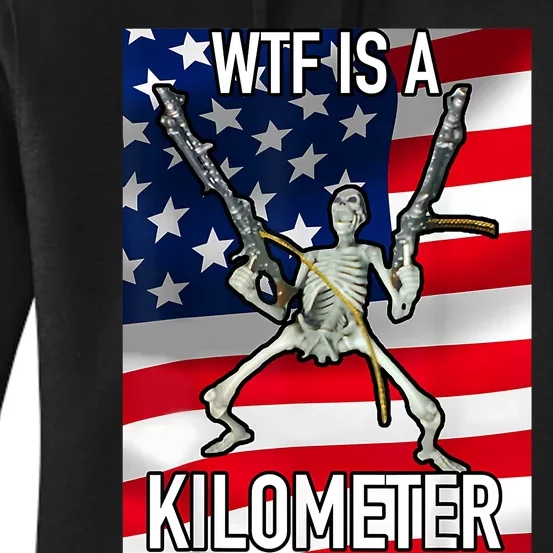 WTF Is A Kilometer July 4th Skeleton Funny Cringey USA Meme Women's Pullover Hoodie