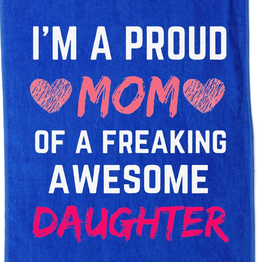 Womens I'm A Proud Mom Of A Freaking Awesome Daughter Platinum Collection Golf Towel