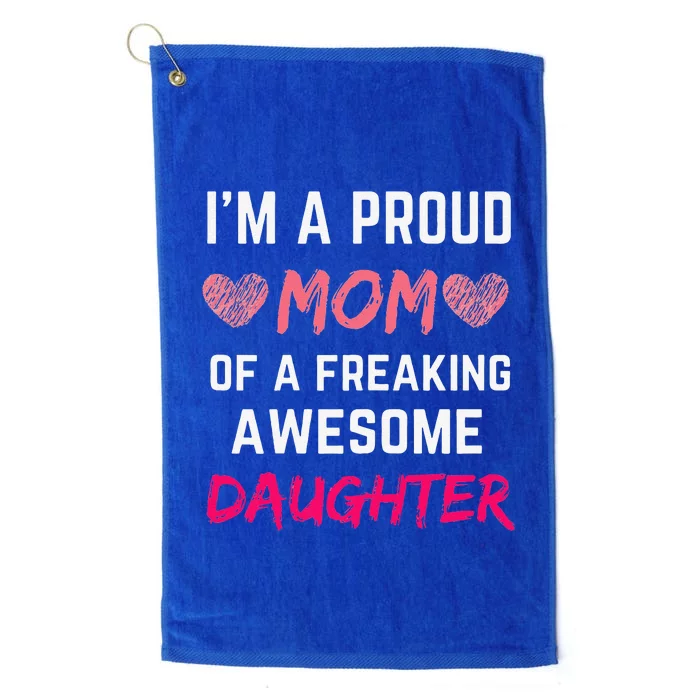 Womens I'm A Proud Mom Of A Freaking Awesome Daughter Platinum Collection Golf Towel