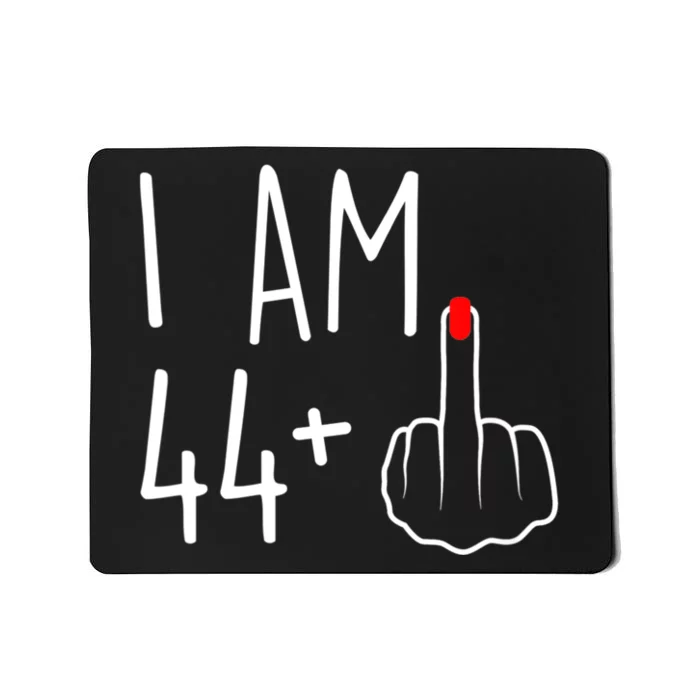 Womens I Am 44 Plus 1 Middle Finger For A 45th Birthday For Women Mousepad