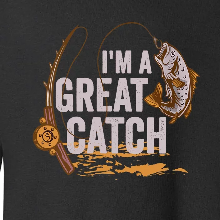 Wo I'm A Great Catch Valentine's Day Funny Fisherman Fishing V-Neck Toddler Sweatshirt