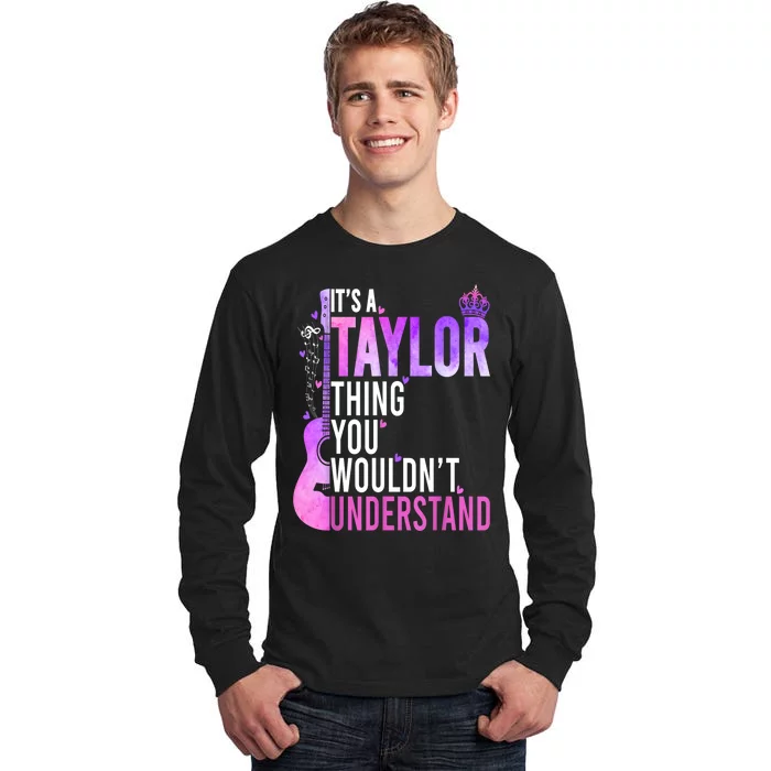 Women Its A Taylor Thing You Wouldnt Understand Gift Tall Long Sleeve T-Shirt