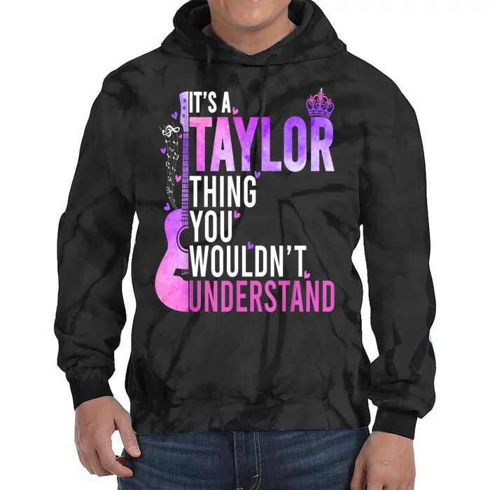 Women Its A Taylor Thing You Wouldnt Understand Gift Tie Dye Hoodie