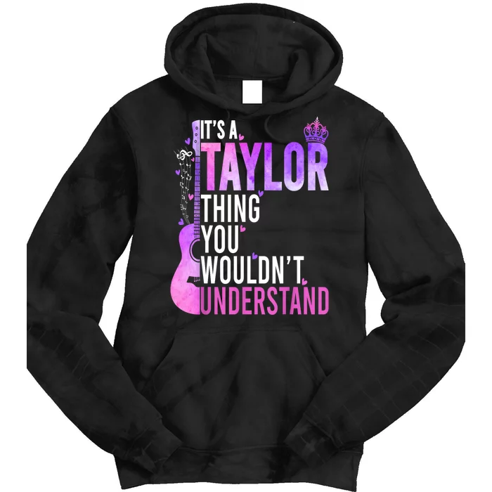 Women Its A Taylor Thing You Wouldnt Understand Gift Tie Dye Hoodie