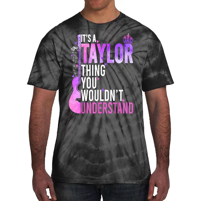 Women Its A Taylor Thing You Wouldnt Understand Gift Tie-Dye T-Shirt