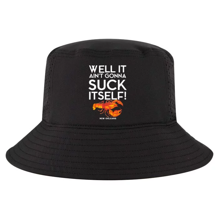 Well It Aint Gonna Suck Itself Lobster New Orleans Cool Comfort Performance Bucket Hat