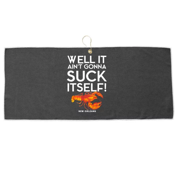 Well It Aint Gonna Suck Itself Lobster New Orleans Large Microfiber Waffle Golf Towel