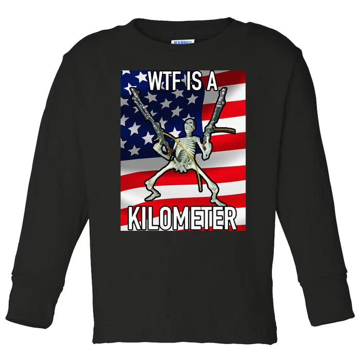 Wtf Is A Kilometer July 4th Skeleton Funny Cringey Toddler Long Sleeve Shirt