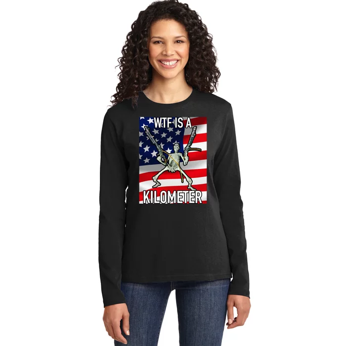 Wtf Is A Kilometer July 4th Skeleton Funny Cringey Ladies Long Sleeve Shirt