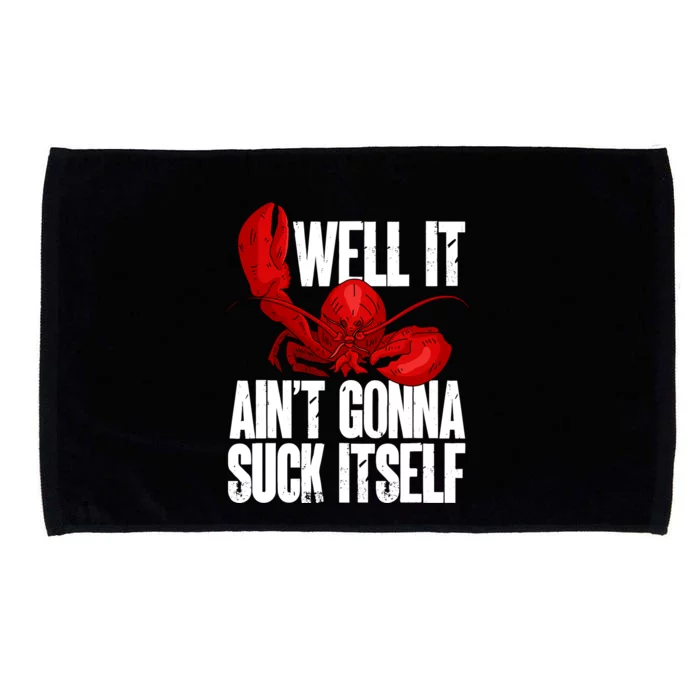 Well It Aint Gonna Suck Itself Lobster Seafood Lover Microfiber Hand Towel