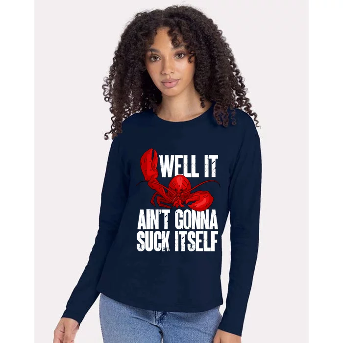 Well It Aint Gonna Suck Itself Lobster Seafood Lover Womens Cotton Relaxed Long Sleeve T-Shirt