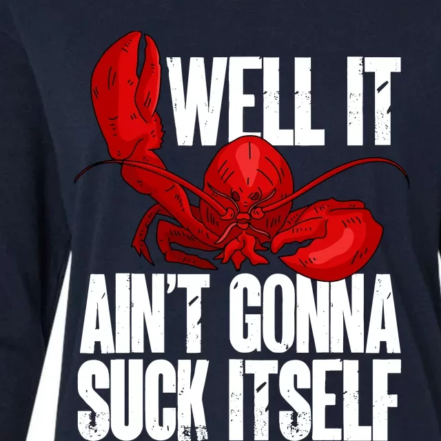 Well It Aint Gonna Suck Itself Lobster Seafood Lover Womens Cotton Relaxed Long Sleeve T-Shirt