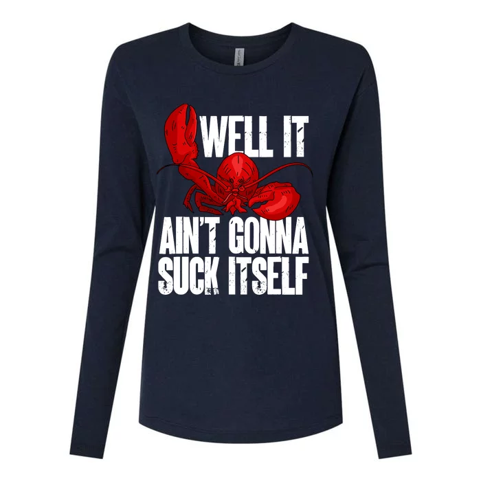 Well It Aint Gonna Suck Itself Lobster Seafood Lover Womens Cotton Relaxed Long Sleeve T-Shirt