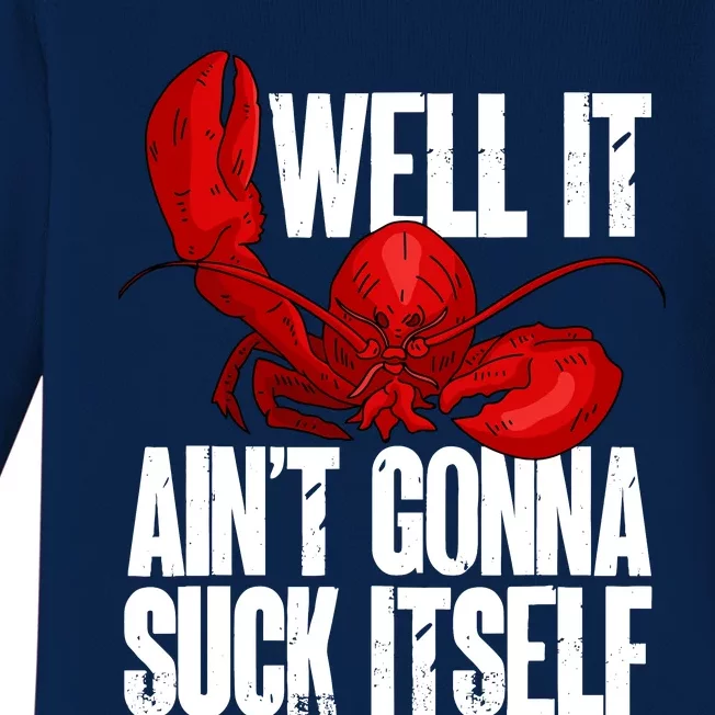 Well It Aint Gonna Suck Itself Lobster Seafood Lover Baby Long Sleeve Bodysuit