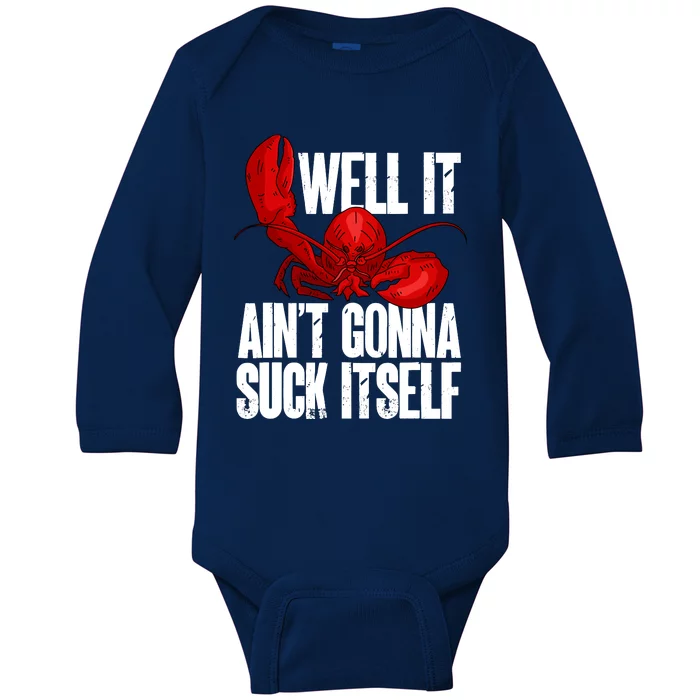 Well It Aint Gonna Suck Itself Lobster Seafood Lover Baby Long Sleeve Bodysuit