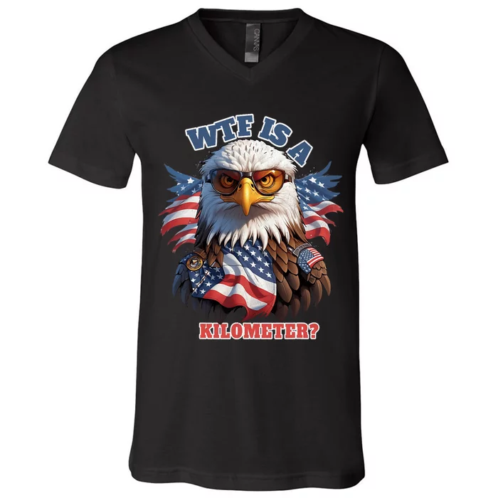 Wtf Is A Kilometer Eagle Usa July 4th Funny Patriotic V-Neck T-Shirt