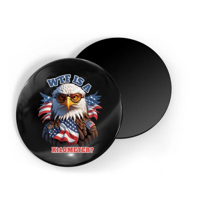 Wtf Is A Kilometer Eagle Usa July 4th Funny Patriotic Magnet