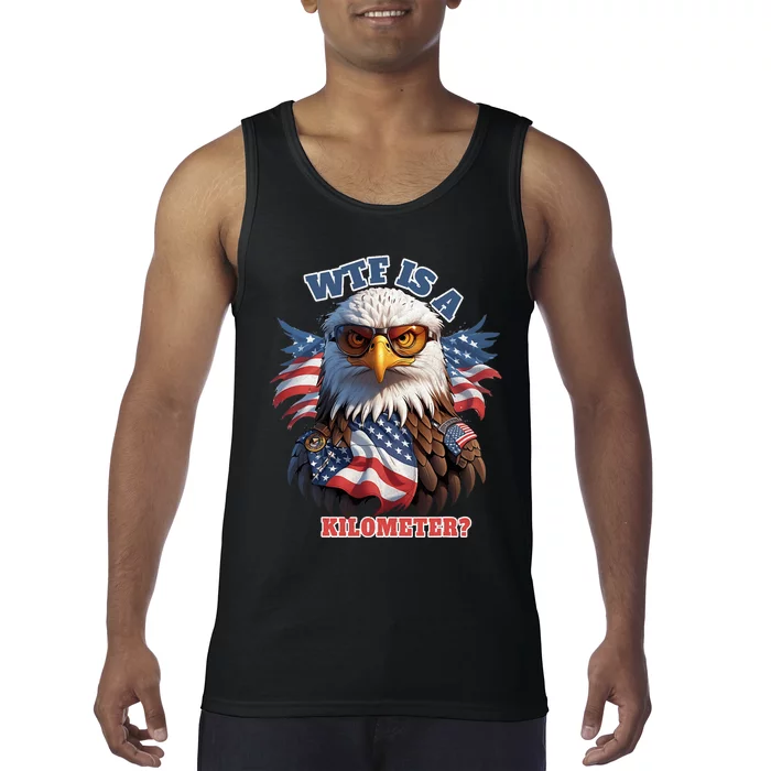 Wtf Is A Kilometer Eagle Usa July 4th Funny Patriotic Tank Top