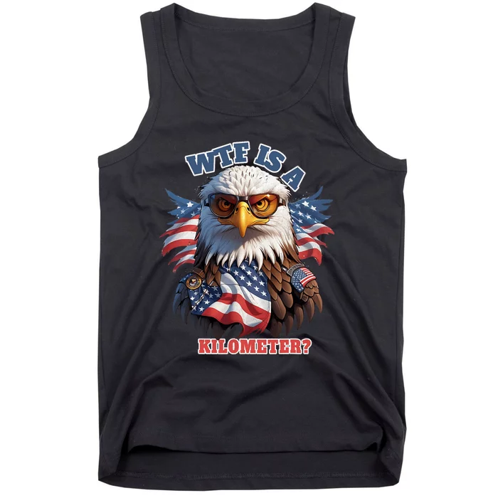 Wtf Is A Kilometer Eagle Usa July 4th Funny Patriotic Tank Top