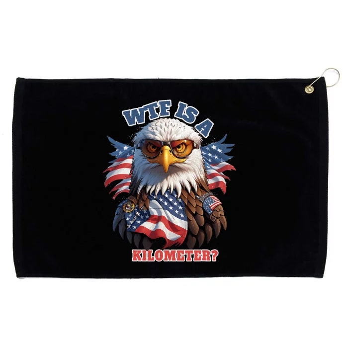 Wtf Is A Kilometer Eagle Usa July 4th Funny Patriotic Grommeted Golf Towel