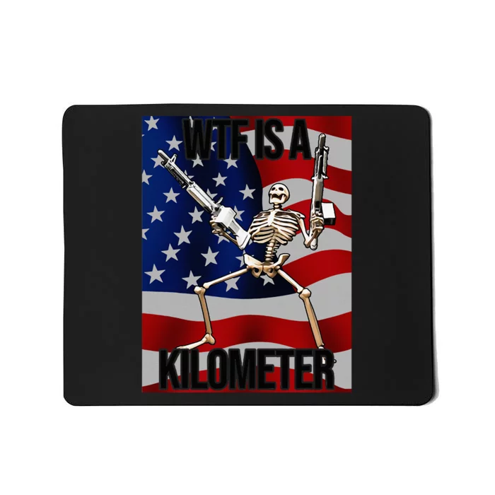 Wtf Is A Kilometer American Skeleton Mousepad