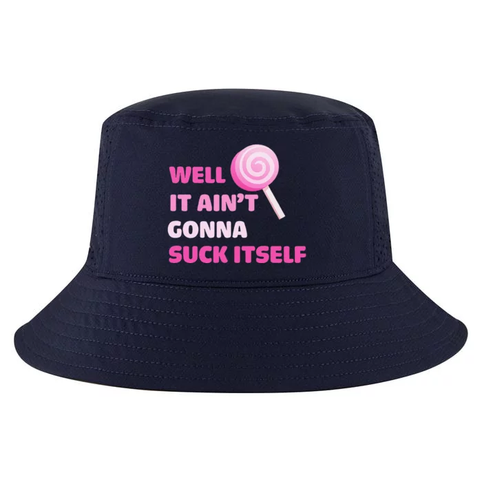 Well It Aint Gonna Suck Itself Lollipop Candy Halloween Cool Comfort Performance Bucket Hat