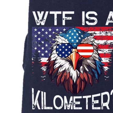 Wtf Is A Kilometer Eagle Political 4th Of July Usa Pride Top Doggie 3-End Fleece Hoodie