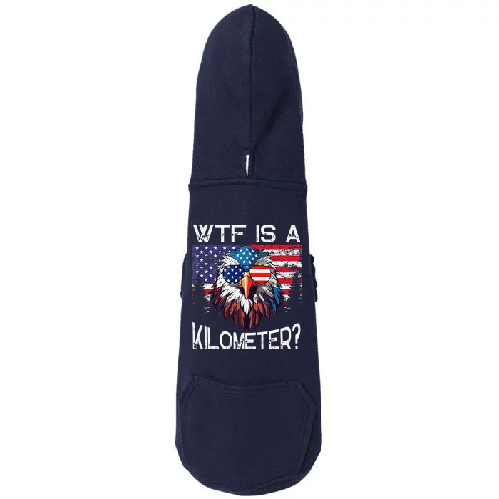 Wtf Is A Kilometer Eagle Political 4th Of July Usa Pride Top Doggie 3-End Fleece Hoodie