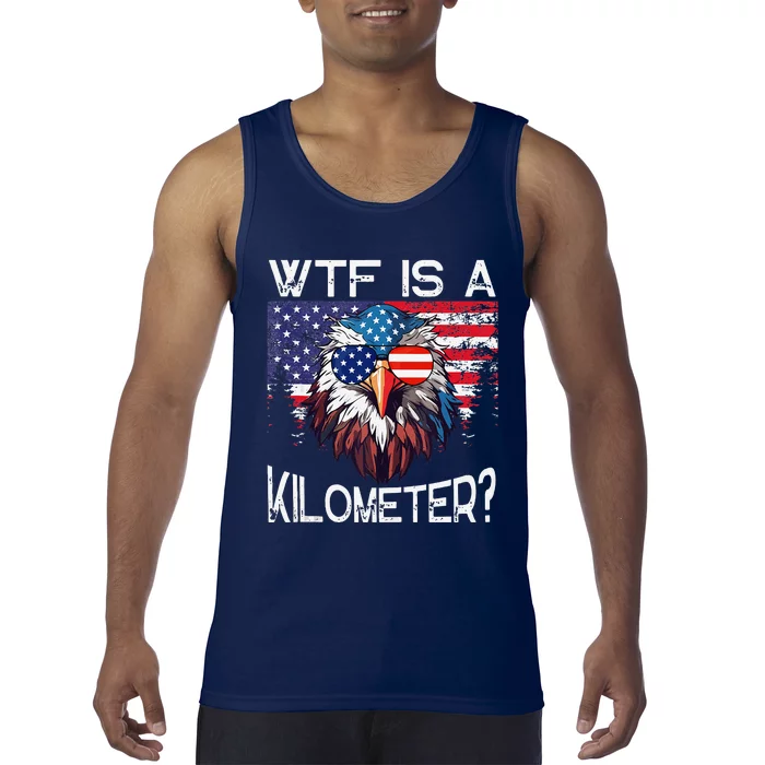 Wtf Is A Kilometer Eagle Political 4th Of July Usa Pride Top Tank Top