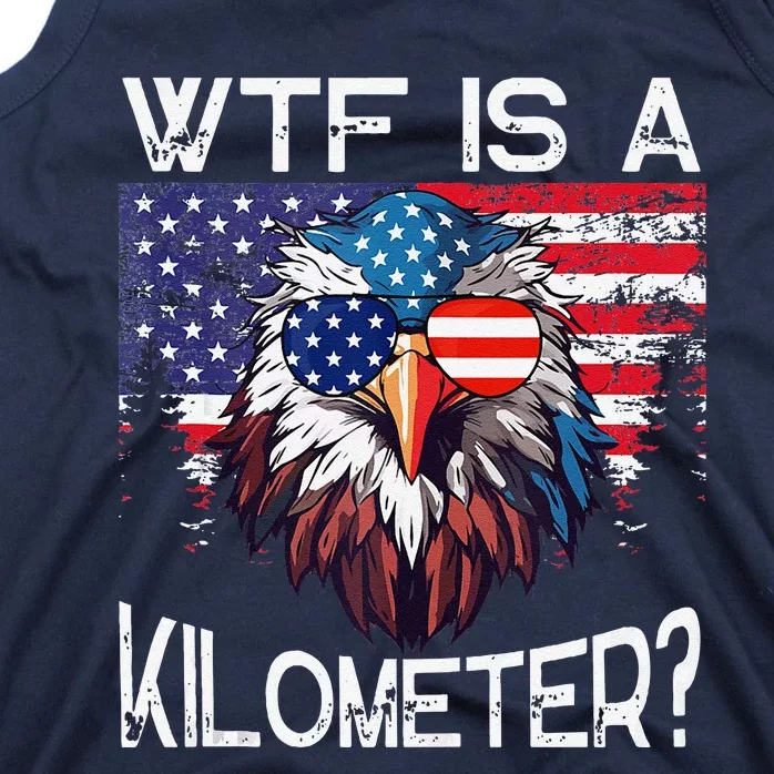 Wtf Is A Kilometer Eagle Political 4th Of July Usa Pride Top Tank Top