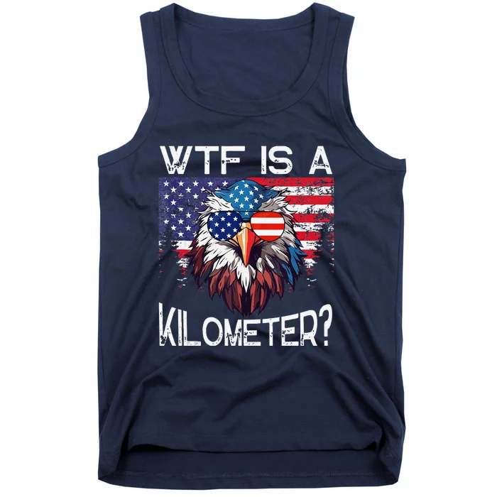 Wtf Is A Kilometer Eagle Political 4th Of July Usa Pride Top Tank Top