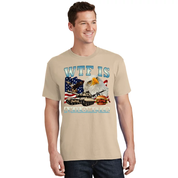 Wtf Is A Kilometer Eagle Badge American Signature Burger T-Shirt