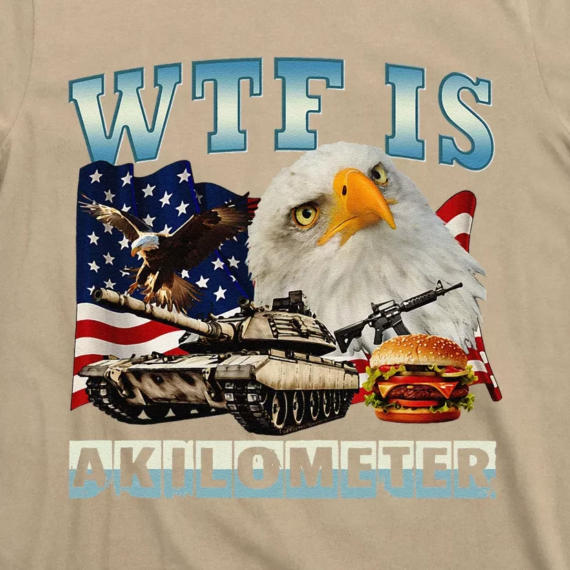 Wtf Is A Kilometer Eagle Badge American Signature Burger T-Shirt