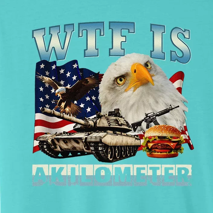 Wtf Is A Kilometer Eagle Badge American Signature Burger ChromaSoft Performance T-Shirt