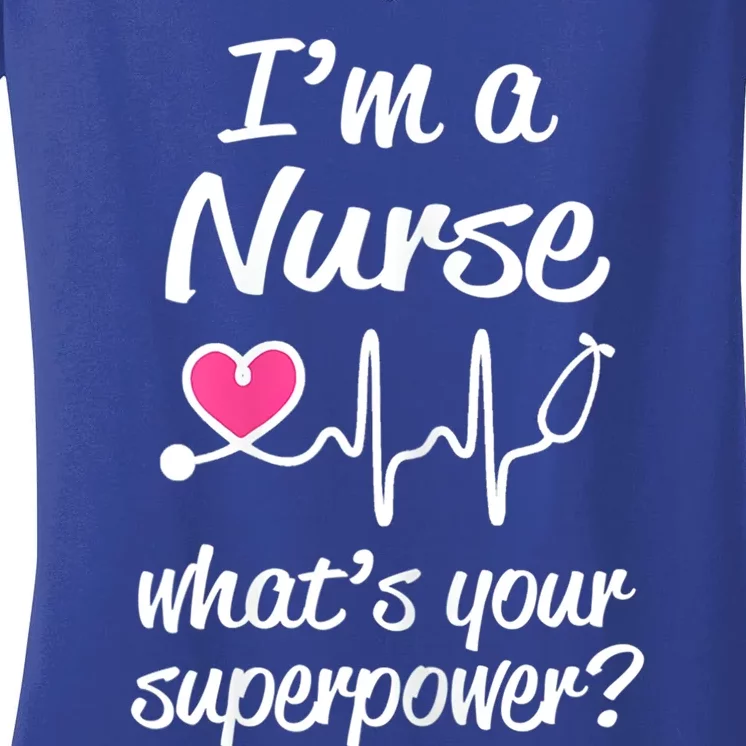 Wo Im A Nurse Whats Your Superpower? Funny Saying Meaningful Gift Women's V-Neck T-Shirt