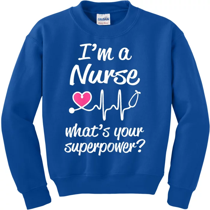 Wo Im A Nurse Whats Your Superpower? Funny Saying Meaningful Gift Kids Sweatshirt