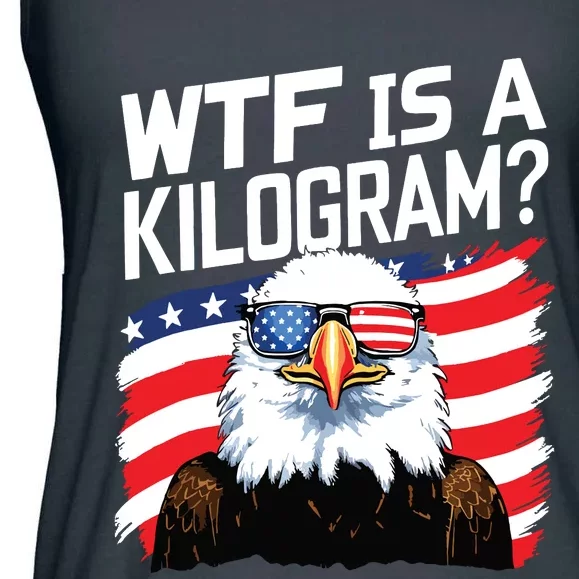 Wtf Is A Kilogram Funny 4th Of July Patriotic Eagle Usa Ladies Essential Flowy Tank