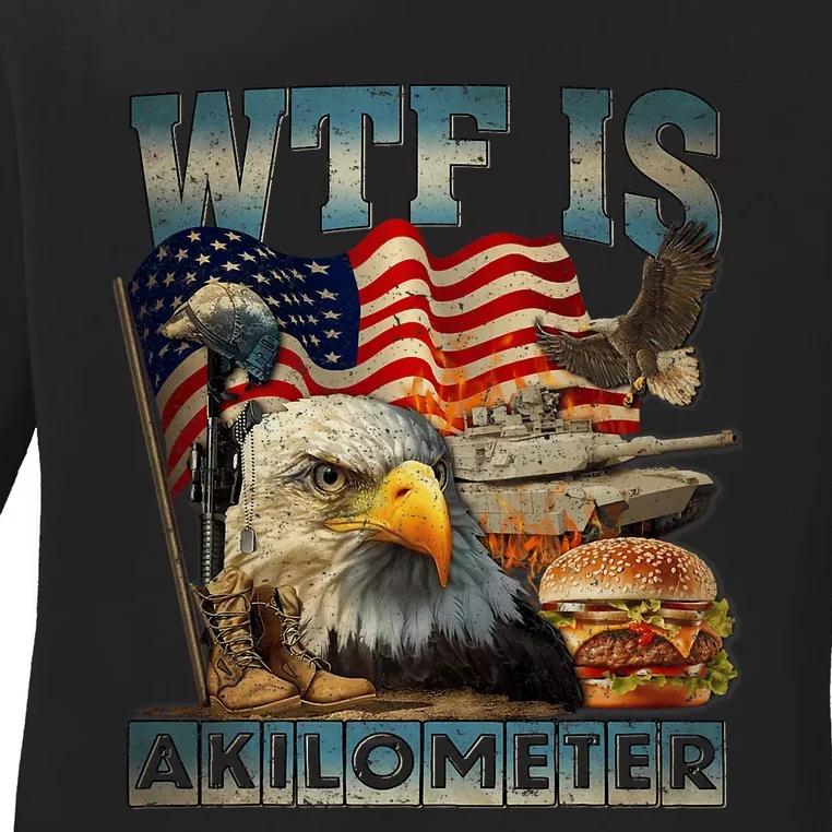 Wtf Is A Kilometer Eagle Badge American Burger 4th Of July Ladies Long Sleeve Shirt