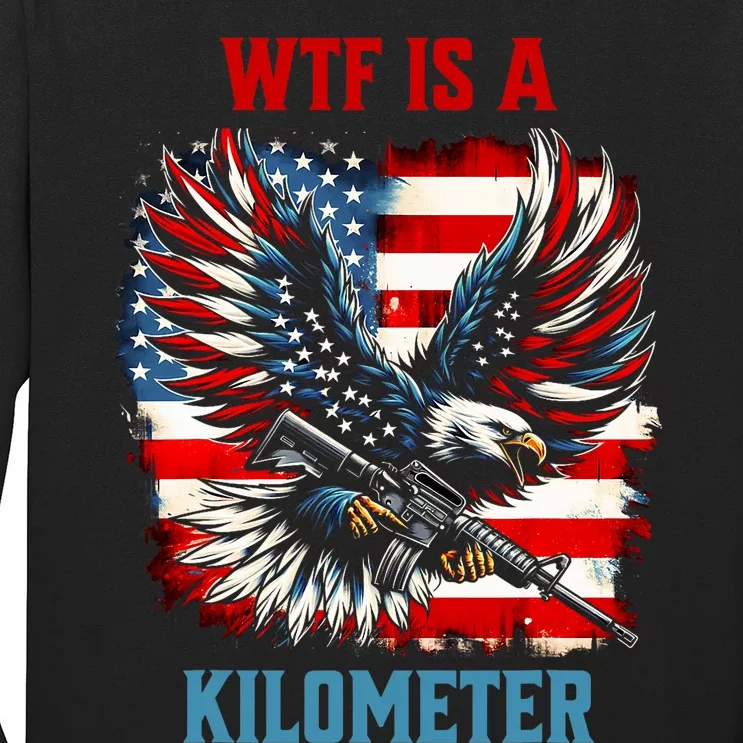 Wtf Is A Kilometer Eagle Badge American Flag Long Sleeve Shirt