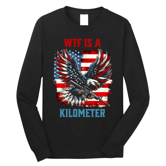 Wtf Is A Kilometer Eagle Badge American Flag Long Sleeve Shirt