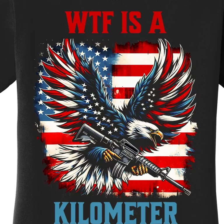 Wtf Is A Kilometer Eagle Badge American Flag Women's T-Shirt