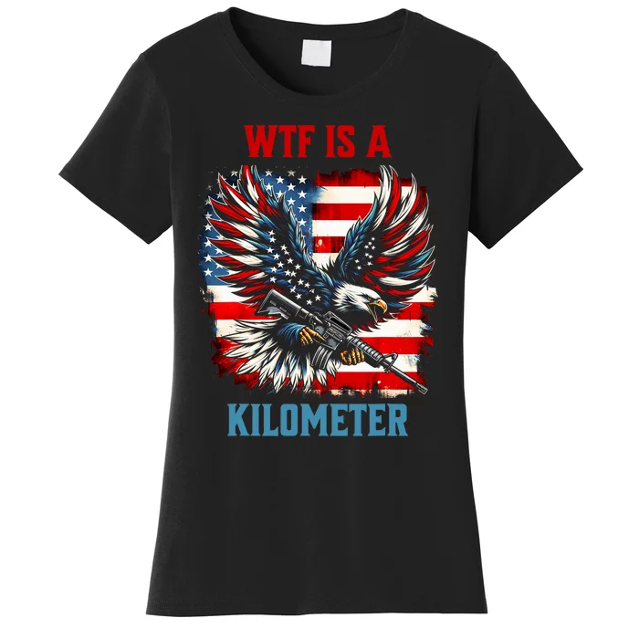 Wtf Is A Kilometer Eagle Badge American Flag Women's T-Shirt