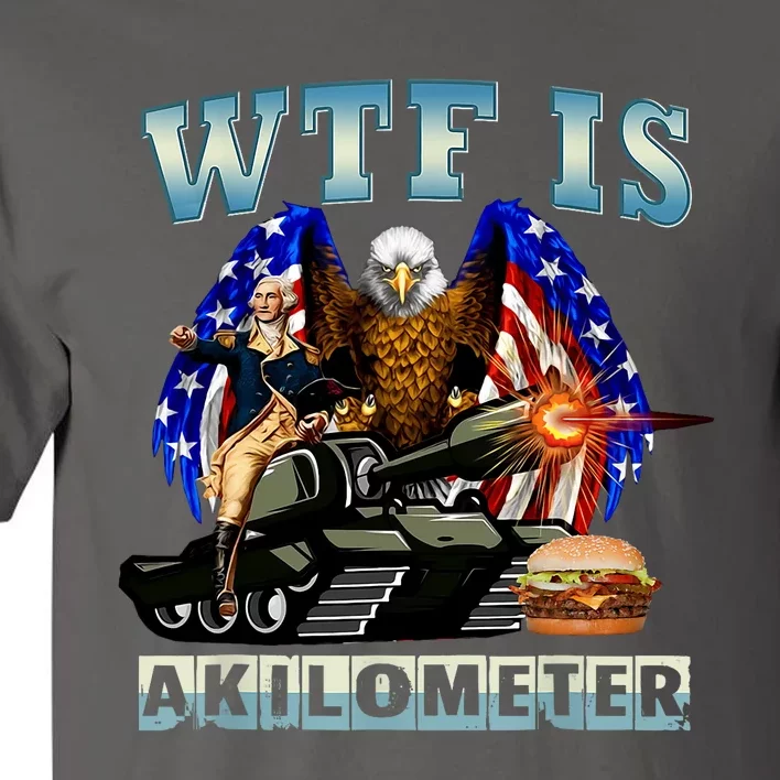 Wtf Is A Kilometer Eagle Badge American Signature Burger Tall T-Shirt