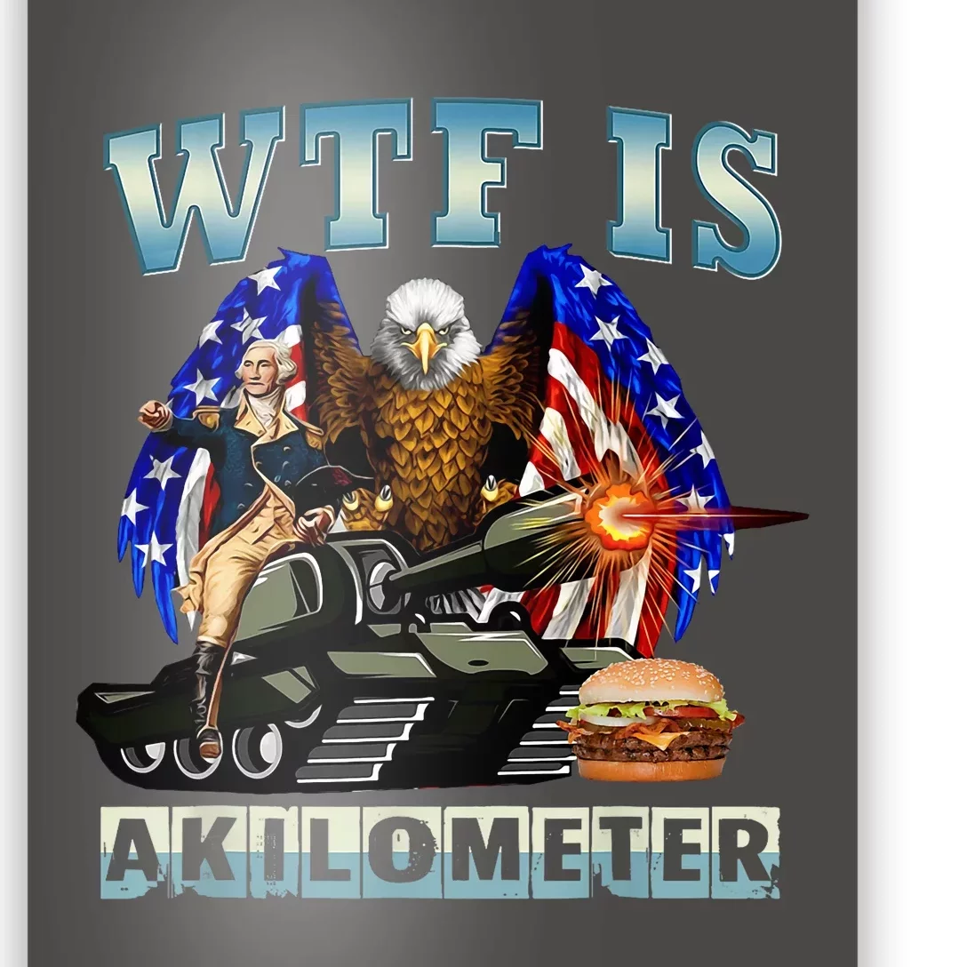 Wtf Is A Kilometer Eagle Badge American Signature Burger Poster