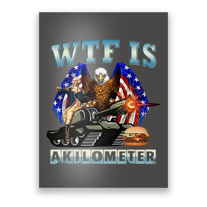 Wtf Is A Kilometer Eagle Badge American Signature Burger Poster