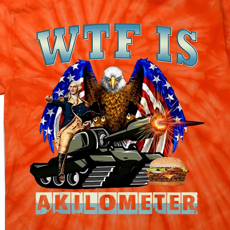 Wtf Is A Kilometer Eagle Badge American Signature Burger Tie-Dye T-Shirt