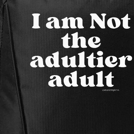 Women I Am Not The Adultier City Backpack