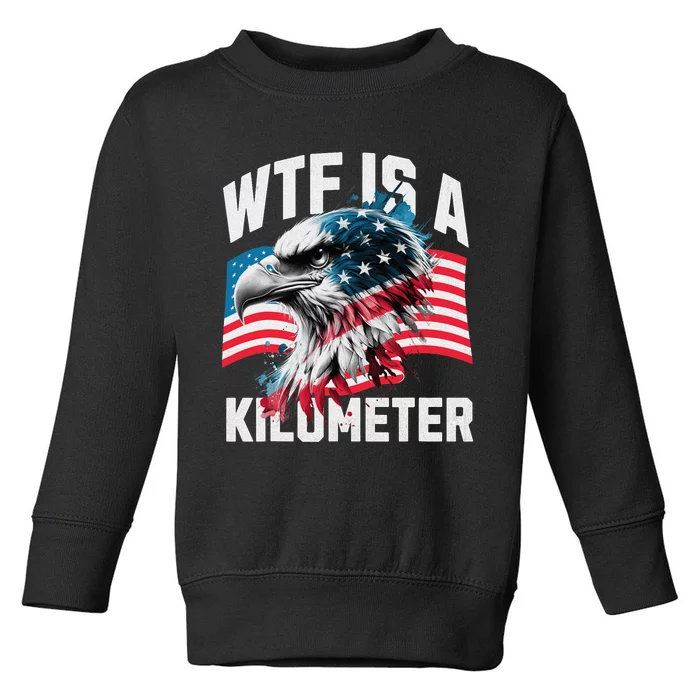 Wtf Is A Kilometer Eagle Badge American Vintage Humor Toddler Sweatshirt