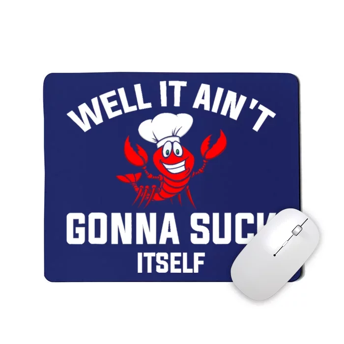 Well It Ain't Gonna Suck Itself Cajun Crawfish Boil Vintage Mousepad